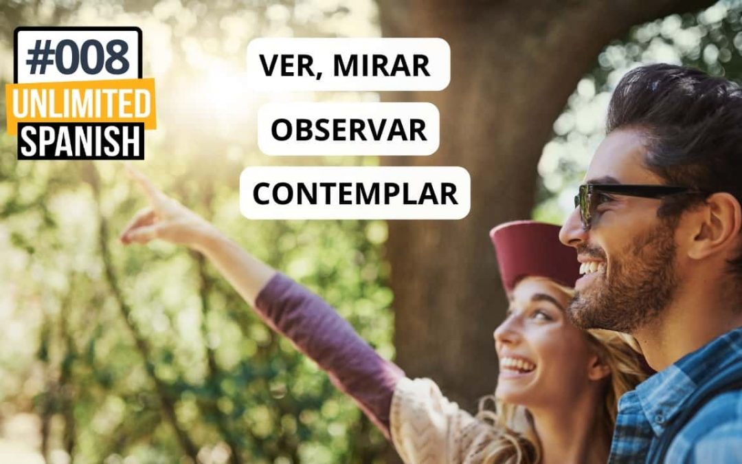 #008: Ver, mirar, observar, contemplar. ¡Muévete!