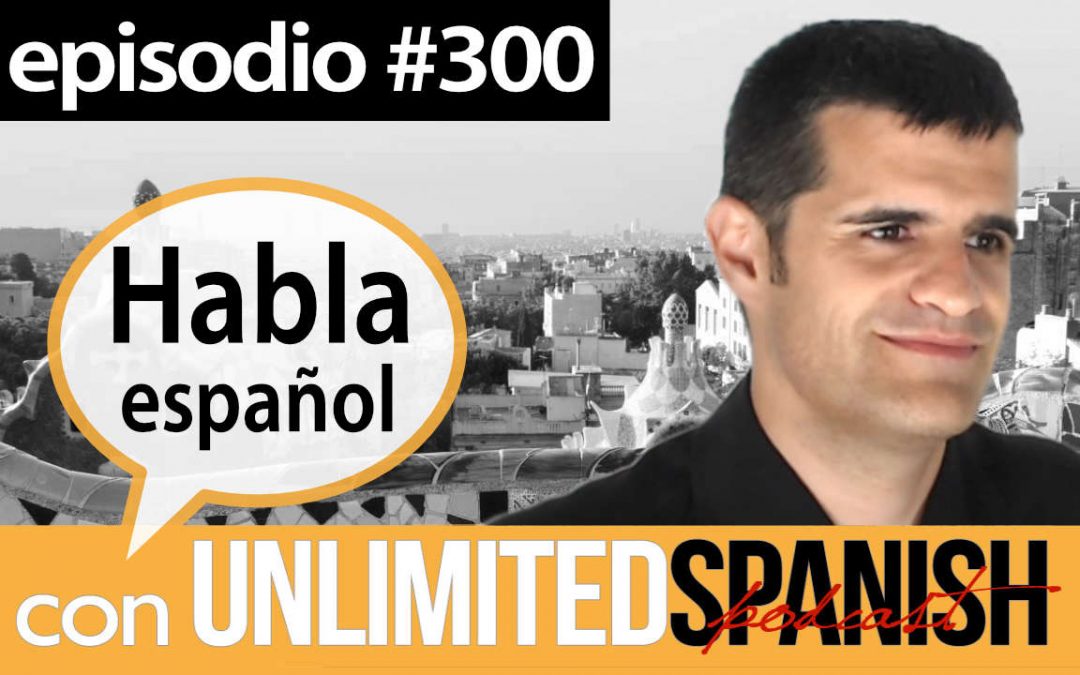 300 – 300 episodios de Unlimited Spanish y mini-historia especial