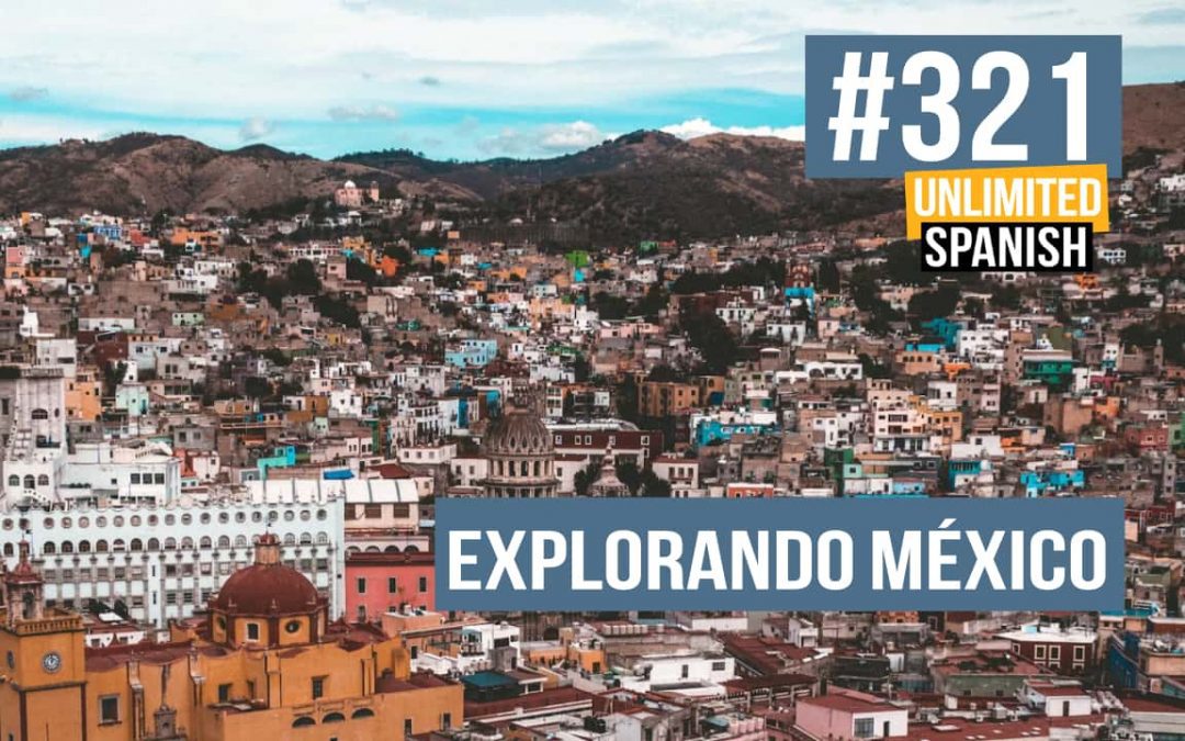 #321 Explorando México: curiosidades, cultura y tradiciones