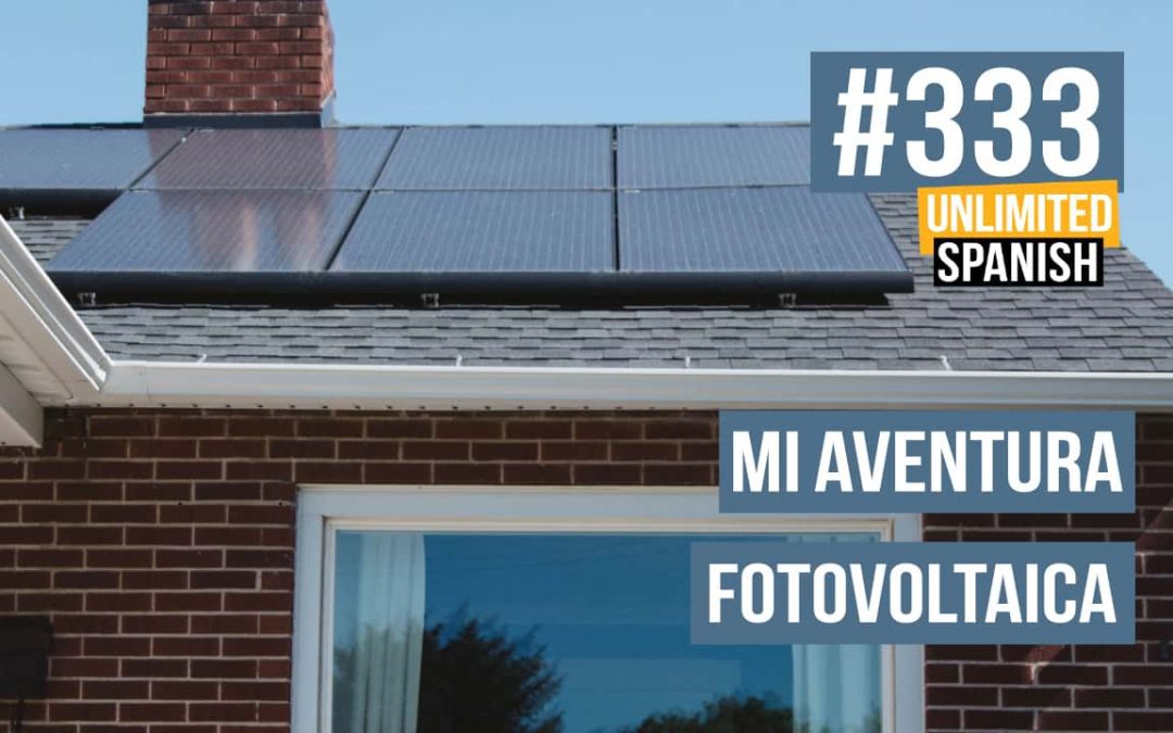 #333 Mi aventura fotovoltaica