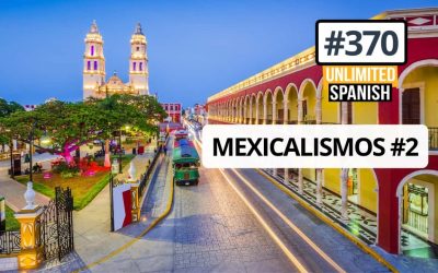 #370 Mexicalismos – Segunda parte