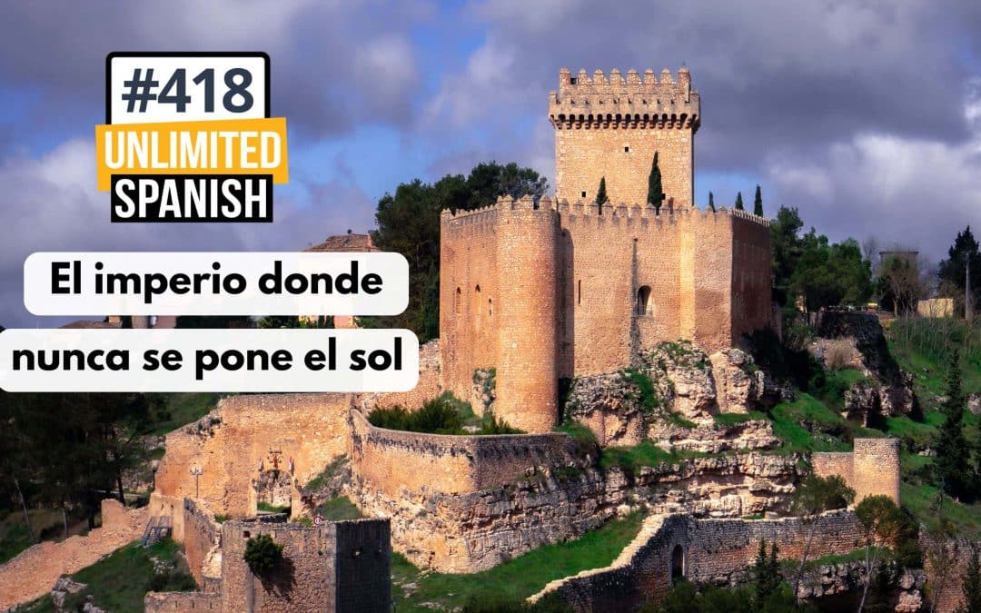 #418 El imperio en el que nunca se ponía el sol