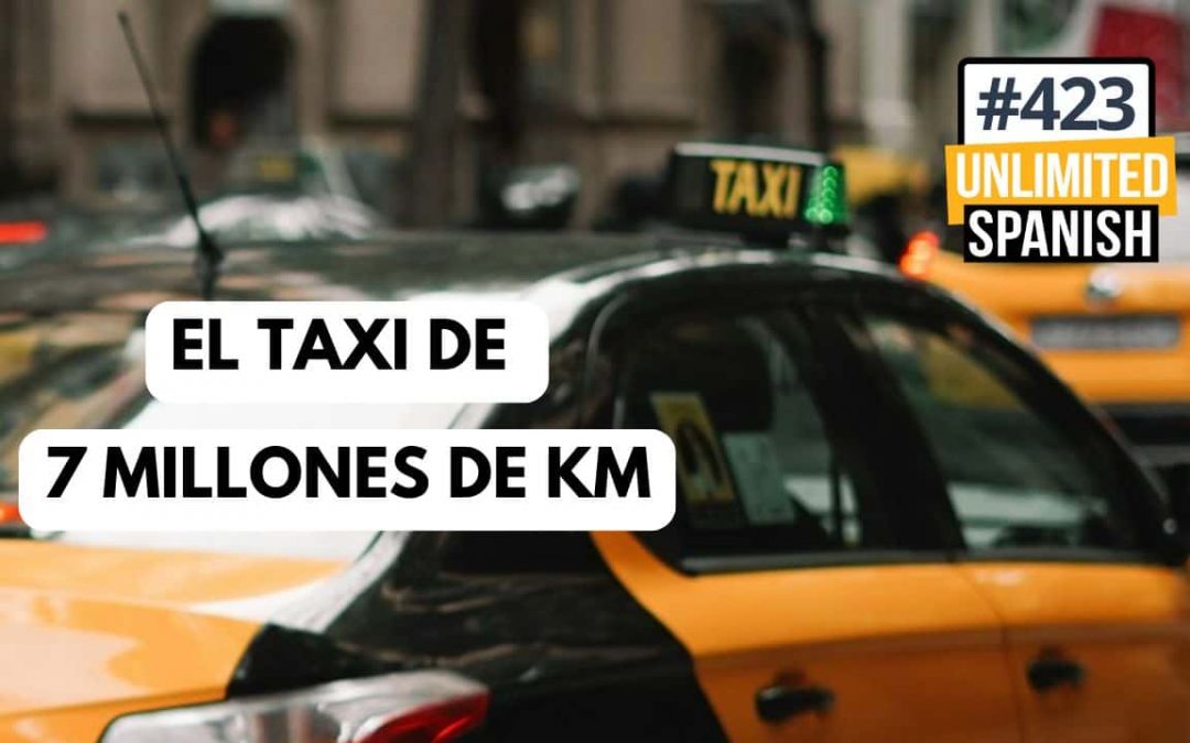 #423 El taxi de 7 millones de km