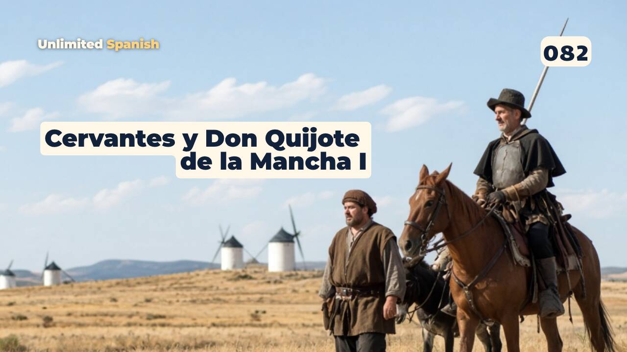 082 Cervantes y Don Quijote de la Mancha