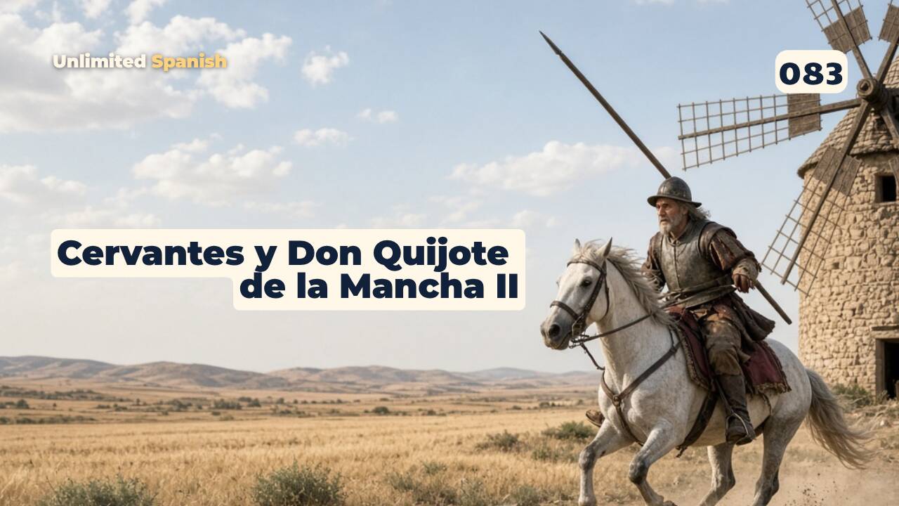 083 Cervantes y Don Quijote de la Mancha, parte 2